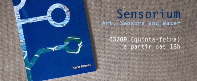 Lançamento do livro Sensorium. Art, Sensors and Water