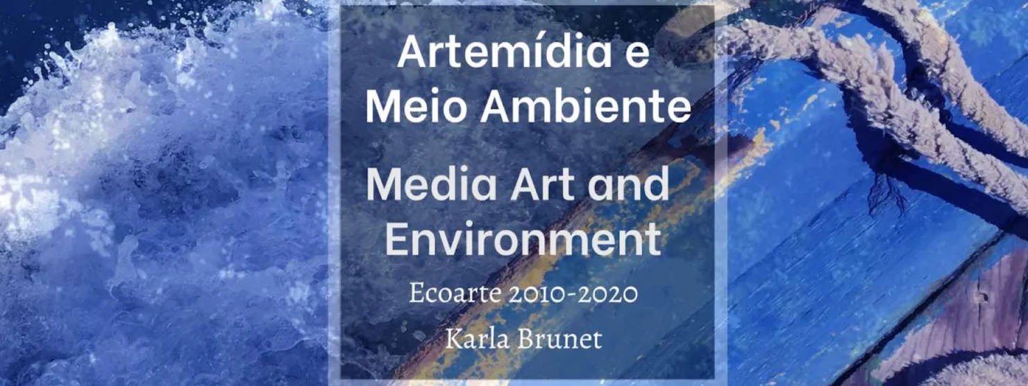 Live: Artemídia e Meio Ambiente/Media Art and Environment Ecoarte 2010-2020